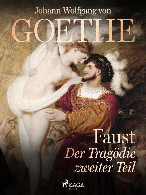 Title details for Faust--Der Tragödie zweiter Teil by Johann Wolfgang von Goethe - Available